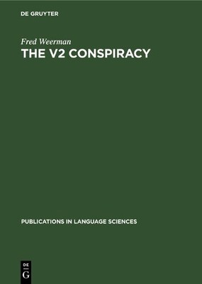 Fred Weerman The V2 Conspiracy (Hardback) Publications in Language Sciences