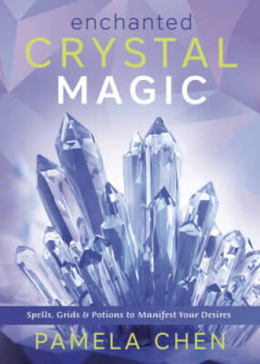 Enchanted Crystal Magic: Spells, Grids  Potions to Manifest  - VERY GOOD
