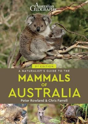 A Naturalist's Guide to the Mammals of Australia (2nd ed) by Rowland, Peter