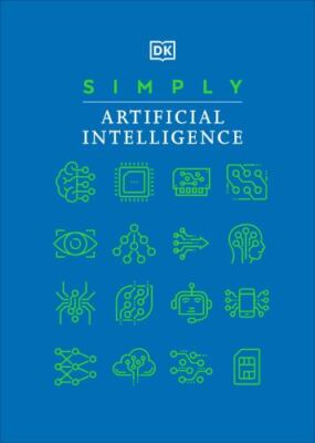 Simply Artificial Intelligence [DK Simply]