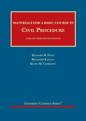 Materials for a Basic Course in Civil Procedure, Concise (University Casebook...
