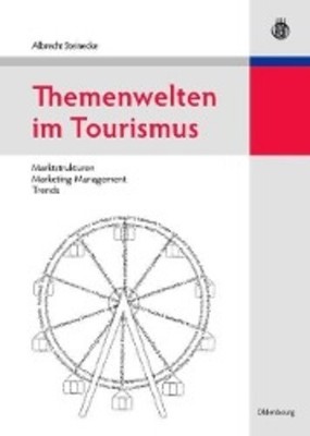 Themenwelten im Tourismus Marktstrukturen - Marketing - Management - Trends Buch