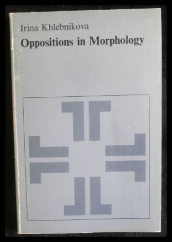 Oppositions In Morphology As Exemplified In The English Tense System  By Irina K