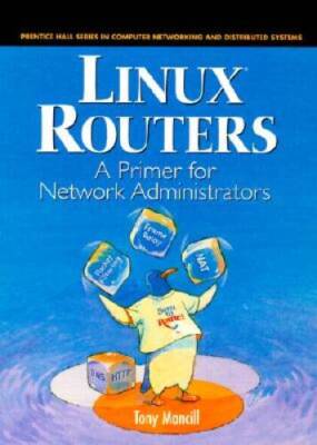 Linux Routers: A Primer For Network Administrators - Hardcover - GOOD