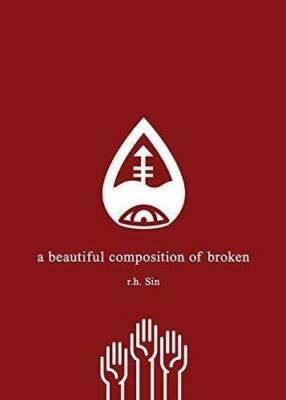 A Beautiful Composition of Broken - Paperback By Sin, r.h. - GOOD