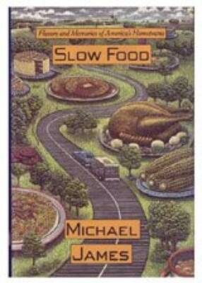 Slow Food: Flavors and Memories of Americas Hometowns - Hardcover - GOOD