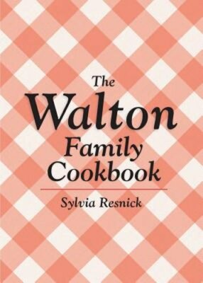 The Walton Family Cookbook by Sylvia Resnick: New