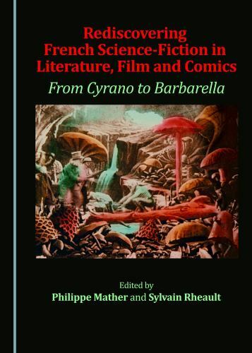 Rediscovering French Science-Fiction in Literature, Film and Comics ...