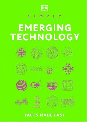 Simply Emerging Technology: For Complete Beginners (DK Simply) by Dk [Hardback]
