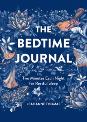 The Bedtime Journal: Two Minutes Each Night for Restful Sleep by Leahanne Thomas