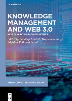 Knowledge Management and Web 3.0: Next Generation Business Models by Kautish