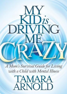 Tamara Arnold My Kid is Driving Me Crazy (Paperback)