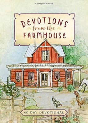 Devotions from the Farmhouse: 60 Day Devotional