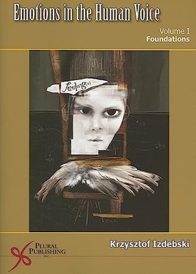 Emotions of the Human Voice: Founda..., Izdebski Ph.D.,