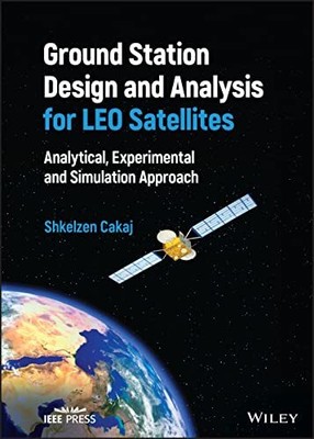 Ground Station Design and Analysis for LEO Satellites: Analytical, Experimental,