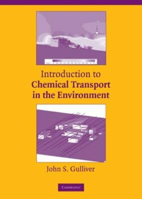 Introduction to Chemical Transport in the Environment by John S Gulliver: New