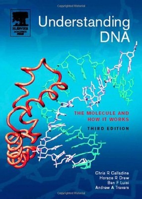 Understanding DNA: The Molecule and How it Work, Calladine, Drew, Luisi, Tra.=