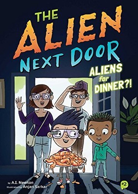 The Alien Next Door 2: Aliens for Dinner?! by Newton, A.I. [Paperback]