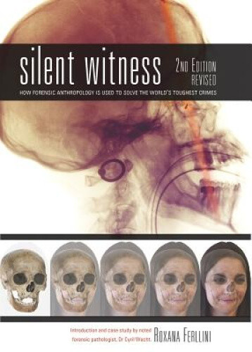 Silent Witness: How Forensic Anthropology Is Used To Solve The World'S