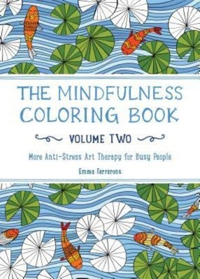The Mindfulness Coloring Book - Volume Two: More Anti-Stress Art Therapy for ...