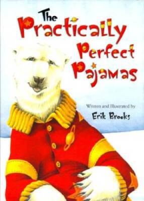 The Practically Perfect Pajamas - Hardcover By Brooks, Erik - GOOD