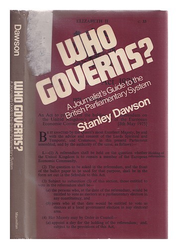 Dawson, Stanley Who Governs? : A Journalist'S Guide To The British Parliamentary