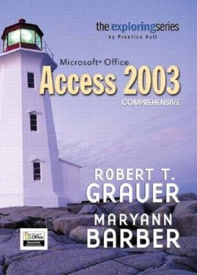 Exploring Microsoft Access 2003 Comprehensive (The Exploring Office  - GOOD