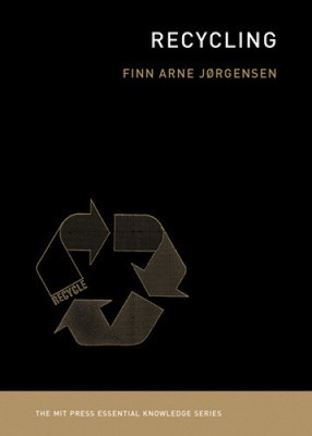 Recycling (MIT Press Essential Knowledge series) by Jorgensen, Finn Arne