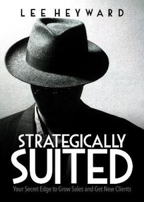 Strategically Suited: Your Secret Edge to Grow Sales and Get New Clients
