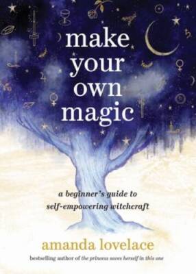 Make Your Own Magic: A Beginners Guide to Self-Empowerin - VERY GOOD