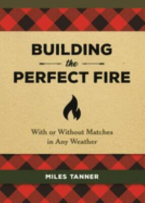 Building the Perfect Fire: With or Without M- Tanner, 0762493984, hardcover, new