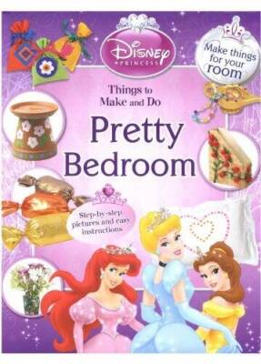 Pretty Bedroom: Things to Make and Do (Disney Princess) - Hardcover - VERY GOOD