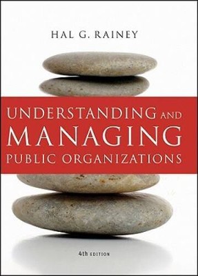 Understanding and Managing Public Organizations, 4th Edition - ACCEPTABLE