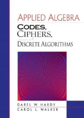 Applied Algebra: Codes, Ciphers, and Discrete Algorithms - Hardcover - GOOD