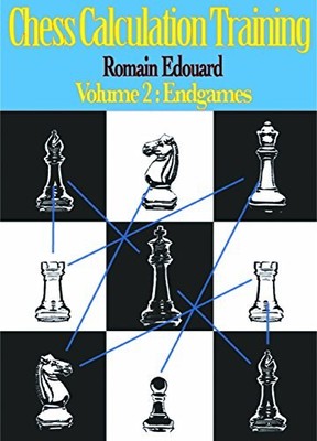 CHESS CALCULATION TRAINING VOLUME 2: ENDGAMES By Romain Edouard **BRAND NEW**