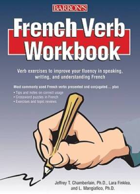French Verb Workbook - Paperback By Chamberlain  Ph.D., Jeffrey T. - GOOD