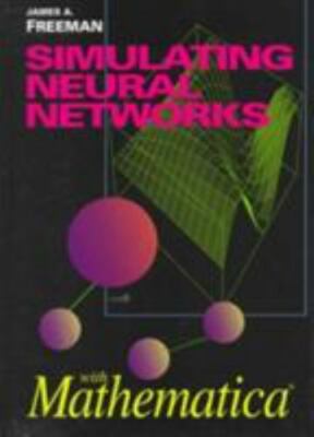 Simulating Neural Networks with Mathematica - Freeman, James A. - Good
