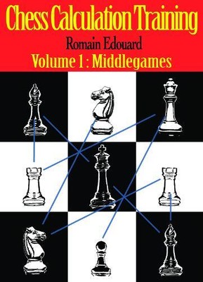 Romain Edouard Chess Calculation Training (Paperback) Chess Calculation Training