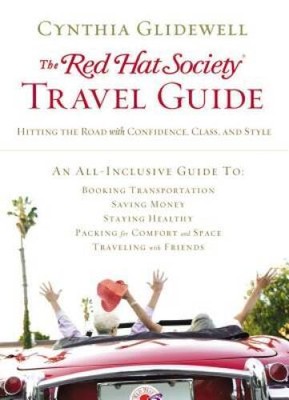 The Red Hat Society Travel Guide: Hitting the Road with Confidence,  - VERY GOOD