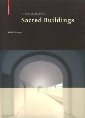 Sacred Buildings: A Design Manual (Design Manuals) by Rudolf Stegers