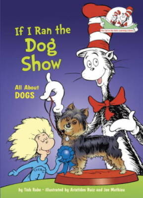 If I Ran the Dog Show: All About Dogs (Cat in the Hat's Learning Library) - GOOD