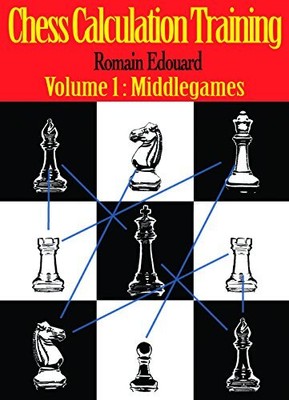 Chess Calculation Training: Middlegame by Edouard, Romain Paperback / softback