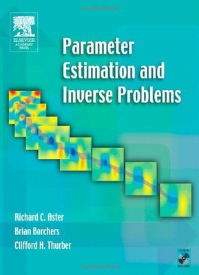PARAMETER ESTIMATION AND INVERSE PROBLEMS (INTERNATIONAL By Richard C. Aster