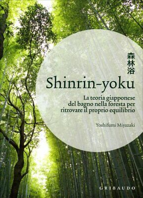 LIBRO SHINRIN YOKU. LA TEORIA GIAPPONESE DEL BAGNO NELLA FORESTA - Y. MIYAZAKI
