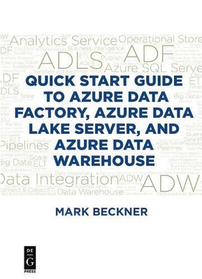 Mark Beckner Quick Start Guide to Azure Data Factory, Azure Data Lak (Paperback)
