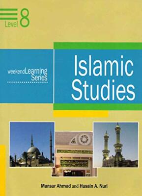 Weekend Learning Series - Islamic Studies Level 8 by Mansur Ahmad & Husain A. Nu