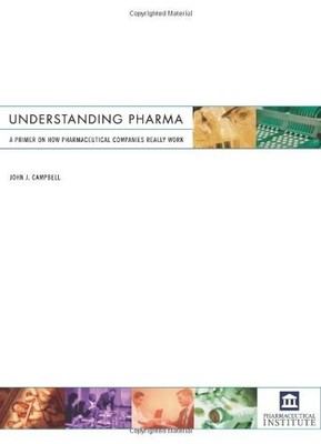UNDERSTANDING PHARMA: A PRIMER ON HOW PHARMACEUTICAL By John J. Campbell *Mint*