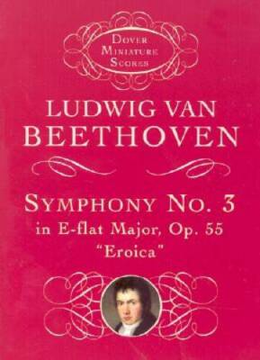 Symphony No. 3 in E-flat Major, Op. 55: Eroica (Dover Miniature Scores) - GOOD