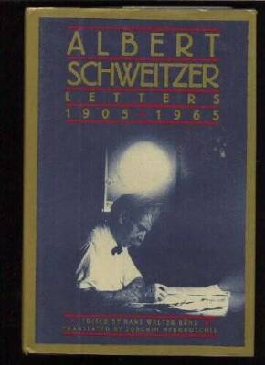 Albert Schweitzer Letters, 1905-1965 - Hardcover By Albert Schweitzer - GOOD