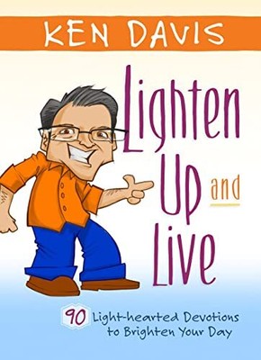 Lighten Up and Live: 90 Light-Hearted Devotions to Brighten Your Day